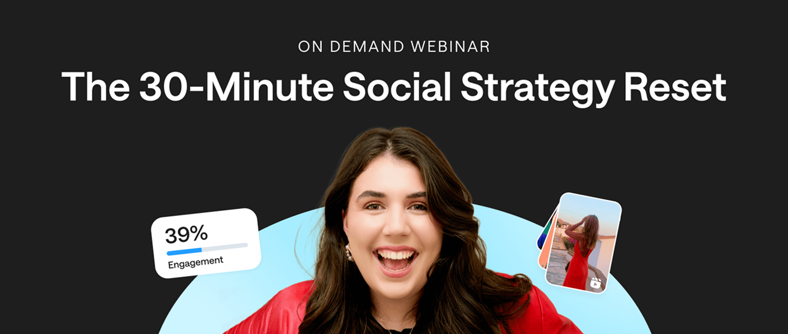 Promotional banner for on-demand webinar titled 'The 30-Minute Social Strategy Reset' featuring smiling woman in red, social media engagement graphic showing 39%, and Instagram content visuals.