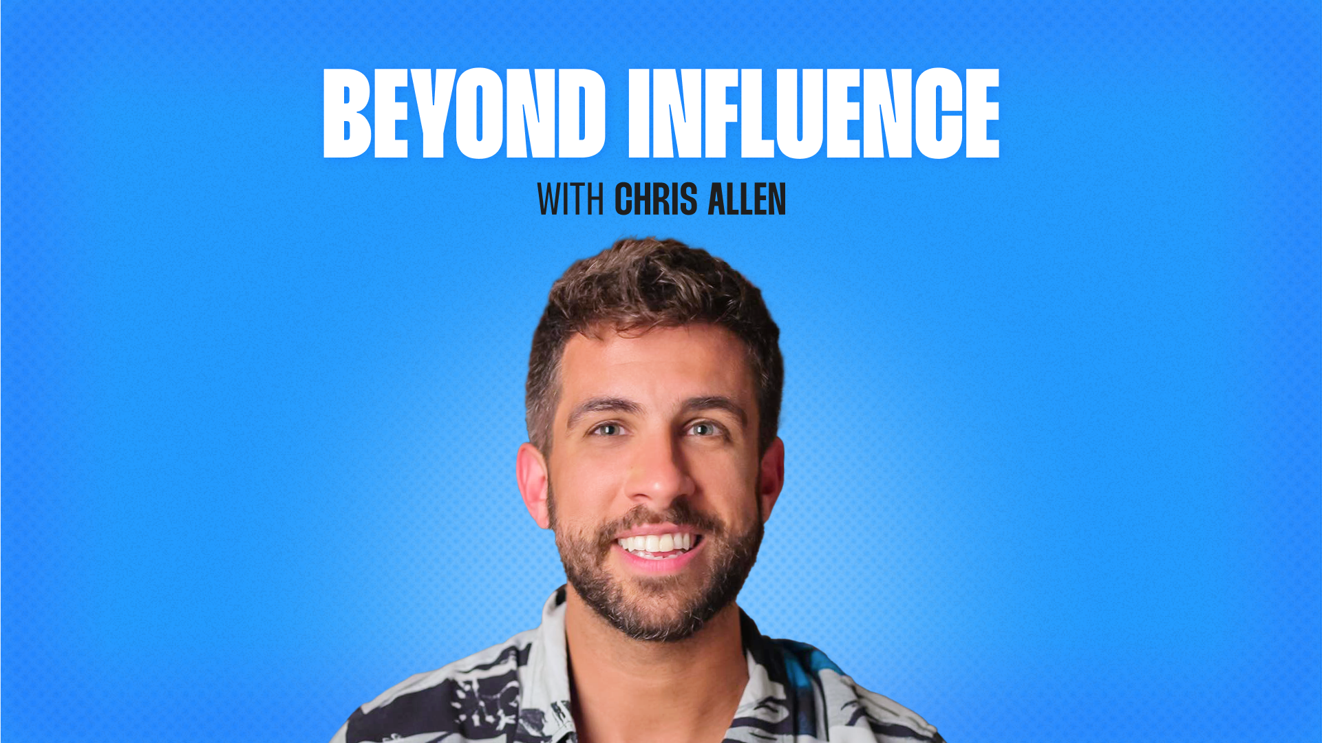 Beyond Influence Podcast with Chris Allen