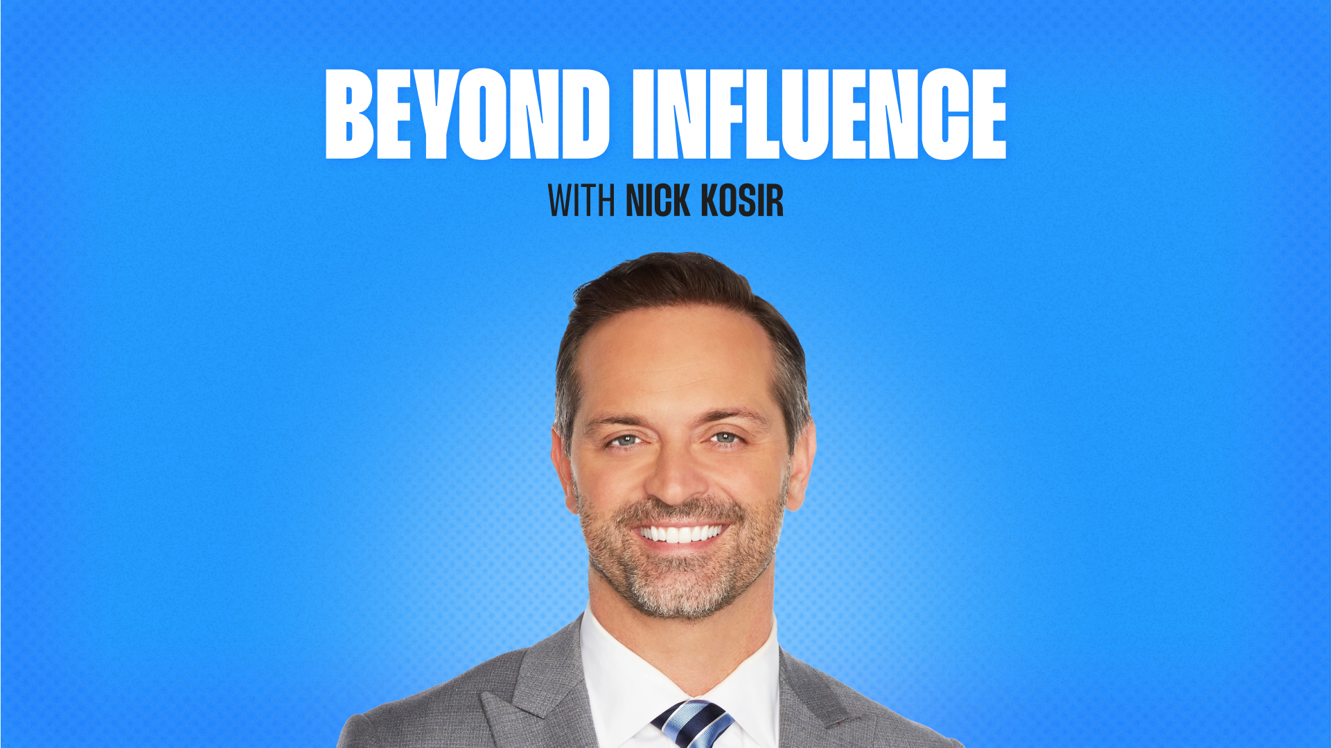 Beyond Influence with Nick Kosir