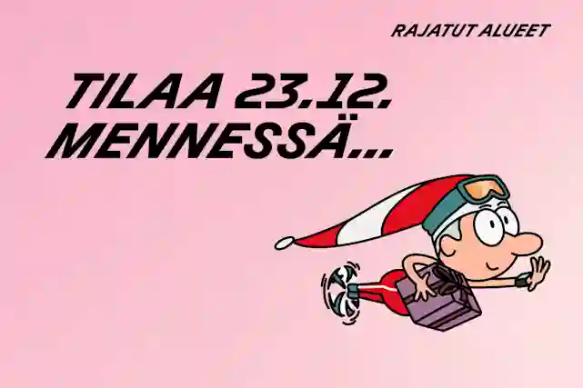 Tilaa rajattuun osaan suomea 23.12. mennessä...