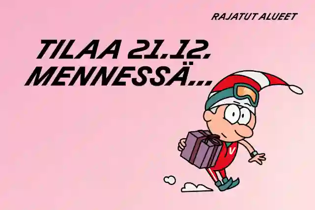 Tilaa rajattuun osaan suomea 21.12. mennessä...
