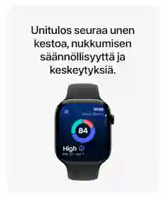 Apple Watch ‑älykello vaaleaa taustaa vasten. Kellon näytöllä unitulos, jossa näkyy unipisteet 84 ja aikajakso. Yläosassa teksti ”Unitulos seuraa unen kestoa, nukkumisen säännöllisyyttä ja keskeytyksiä.”