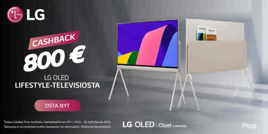 LG cashback 800€ LG oled lifestyle-televisiosta. Osta nyt! (Tarjous koskee Pose-tuotteita. Kampanjahinnat 28.11.2022 - 26. helmikuuta 2023. Tarjousta ei voi yhdistää muihin tarjouksiin tai alennuksiin. Voimassa olevat ehdot.)