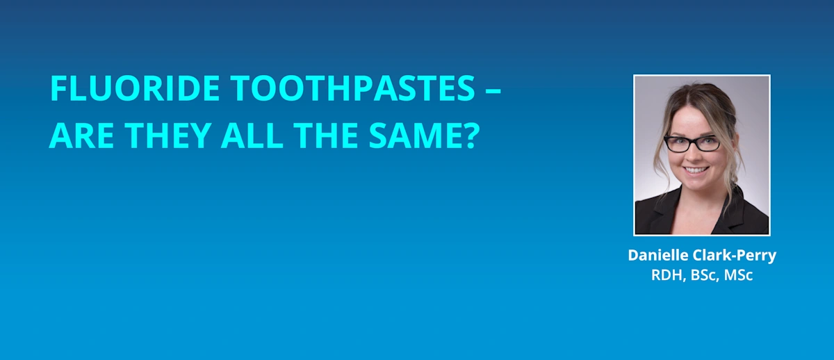 Fluoride Toothpastes Are They All The Same? dentalcare.ca