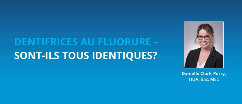 dentifrices au fluorure sont ils tous identiques