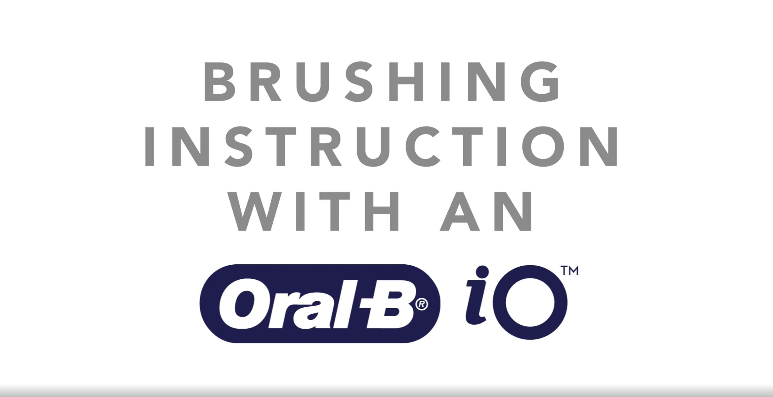 Oral-B iO Brushing Instructions For Patients

