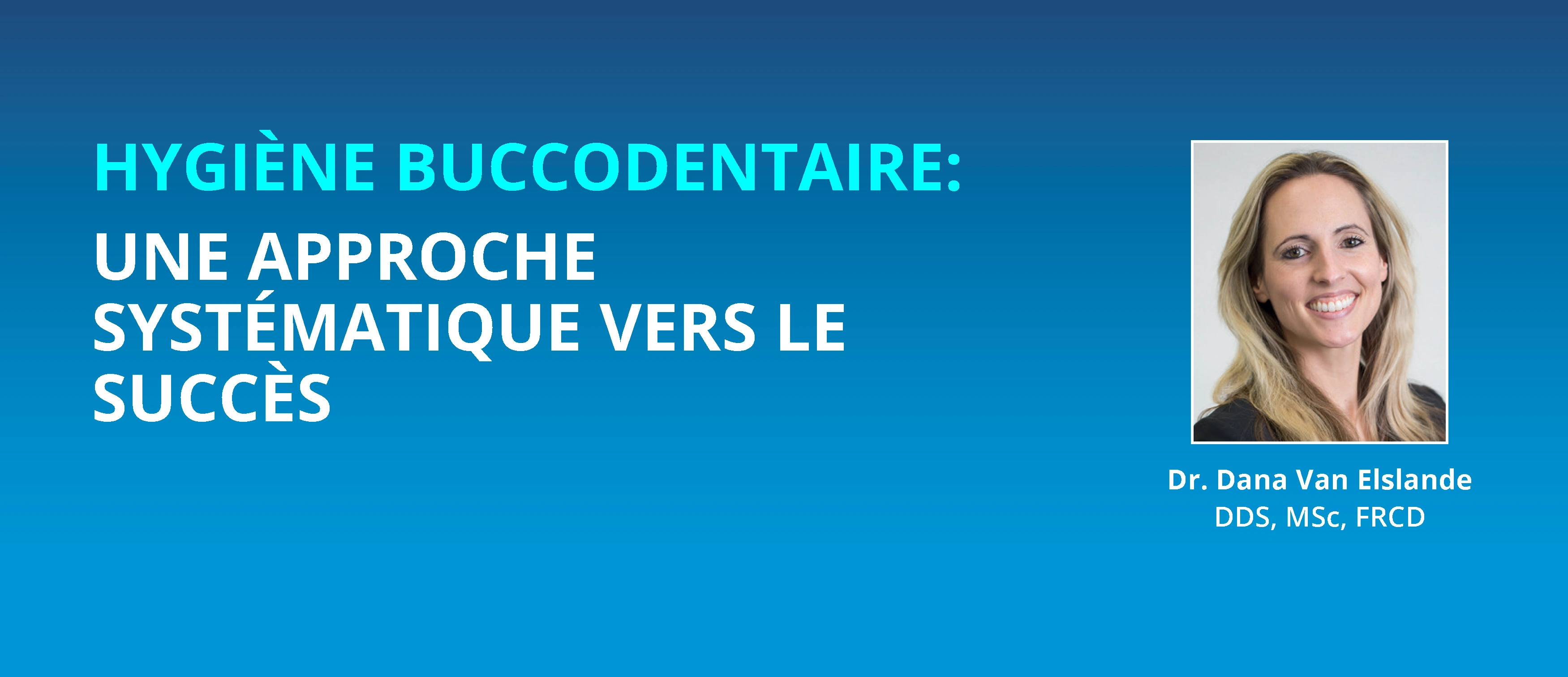 Hygiène buccodentaire: une approche systématique vers le succès