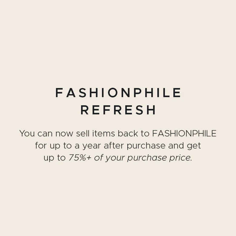 you can now sell items back to fashionphile for up to a year after purchase and get up to 75%+ of your purchase price
