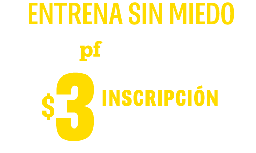 ENTRENA SIN MIEDO · PF BLACK CARD® · $3 INSCRIPCIÓN + $499 AL MES*