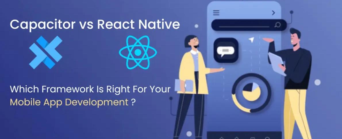When to select React Native vs Capacitor js