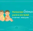 Horóscopo Gêmeos para o seu bebê: personalidade, dicas e mais...


Gêmeos
21 de maio - 20 de junho