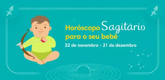 Personalidade do bebê Sagitário
22 de novembro - 21 de dezembro