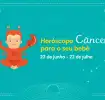 Personalidade do horóscopo câncer para o seu bebê

Câncer
22 de junho - 22 de julho