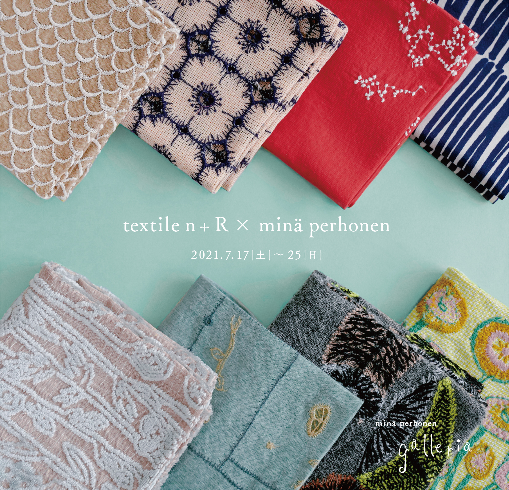 galleriaにて「textile n + R × minä perhonen」展開催のお知らせ。7月17日～25日 - minä perhonen