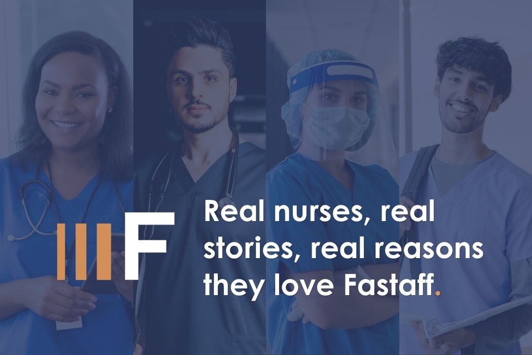 Real nurses, real stories, real reasons they love Fastaff