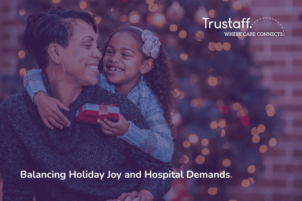 Trustaff Blog Balancing Holiday Joy and Hospital Demands 2025 Card Image 