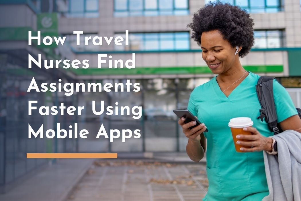 Image of a black woman in scrubs looking at their mobile phone while walking outdoors with text overlay: "How Travel Nurses Find Assignments Faster Using Mobile Apps"