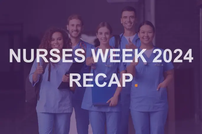 Nurses Week 2024 Recap | A Thank You To You