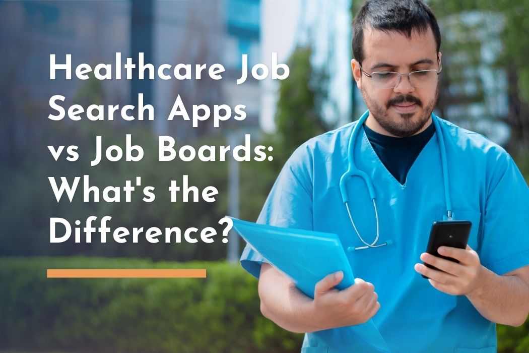 Image of a man in scrubs looking at their mobile phone while walking outdoors with text overlay: "Healthcare Job Search Apps vs Job Boards: What's the Difference?"