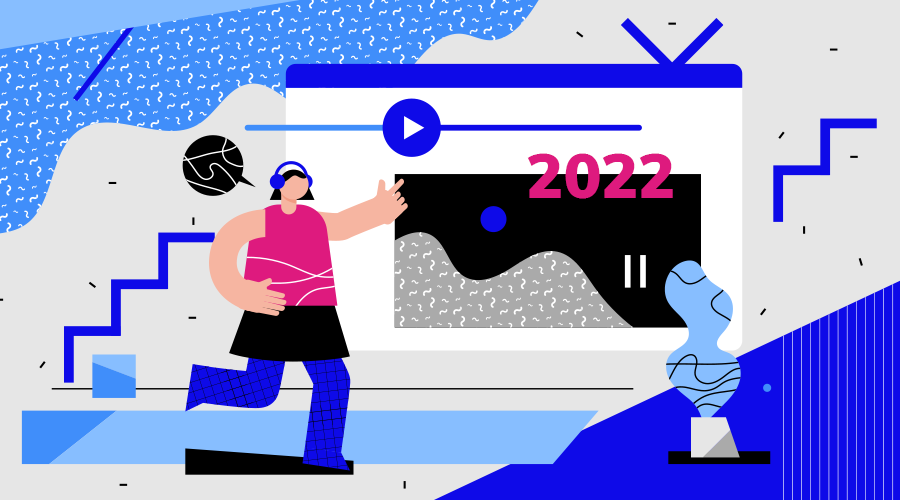 Video Industry and Content Trends You Should Get Excited About in 2022