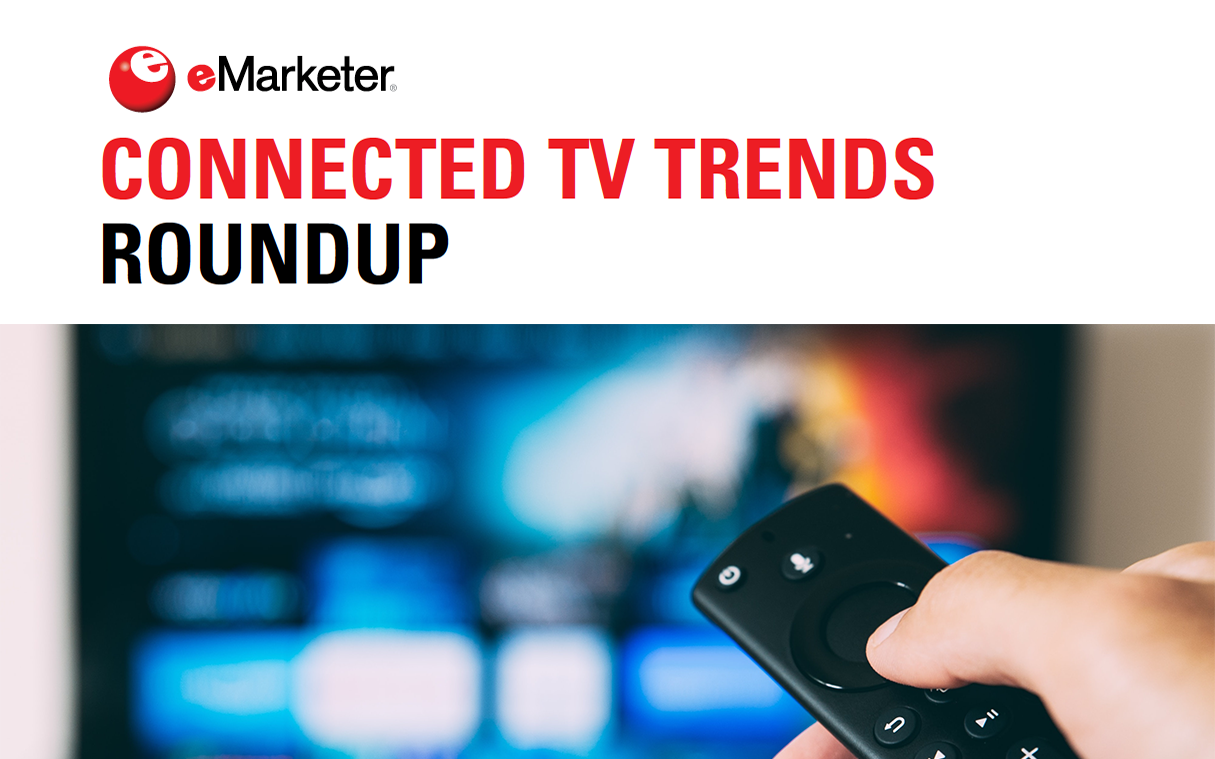 eMarketer Connected TV Trends Roundup