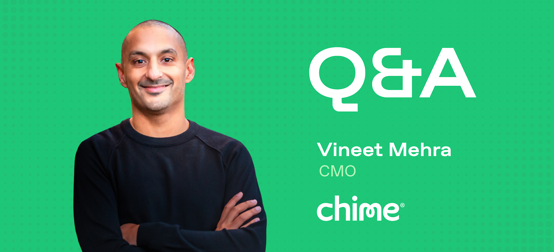 EXCLUSIVE: How to Build a World-Class Marketing Team According to Chime’s CMO, Vineet Mehra (Blog Header)
