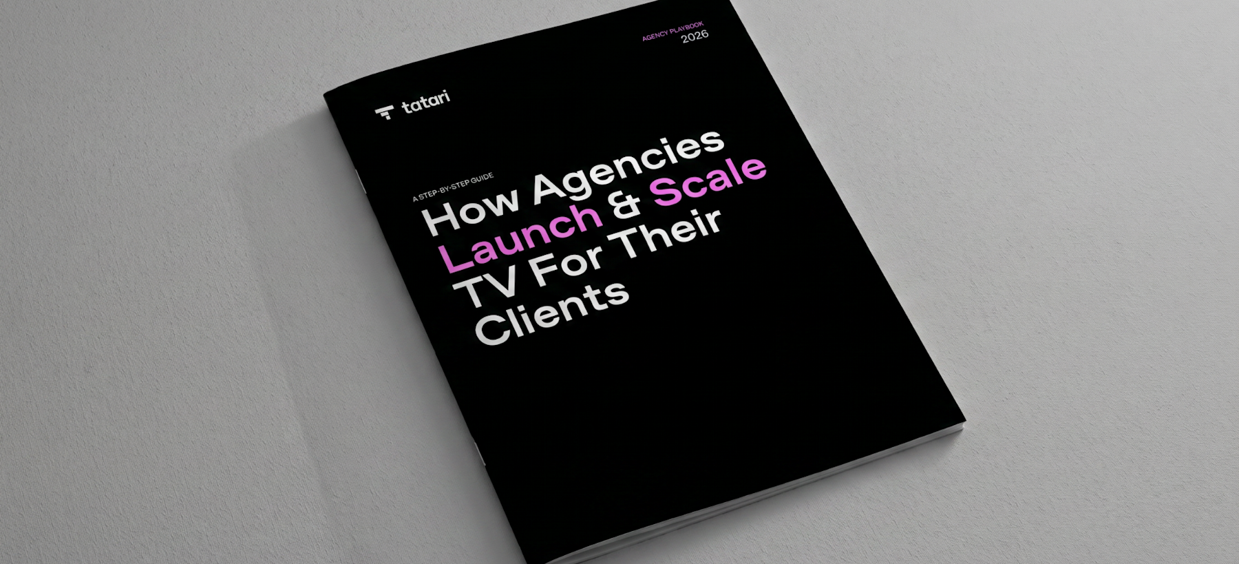 The Step-by-Step Process Agencies Use to Launch and Scale TV for Their Clients The Step-by-Step Process Agencies Use to Launch and Scale TV for Their Clients