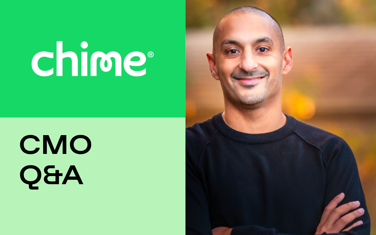 EXCLUSIVE: How to Build a World-Class Marketing Team According to Chime’s Chief Growth and Marketing Officer, Vineet Mehra