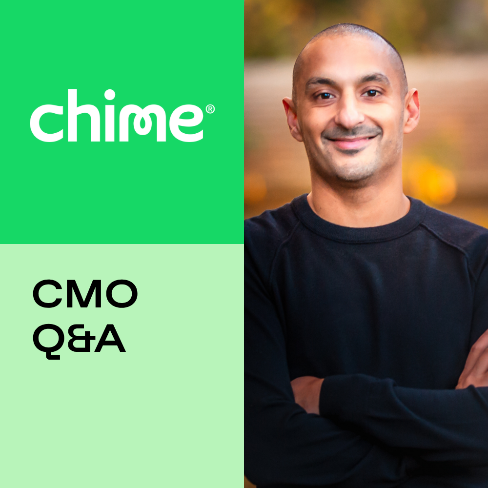 EXCLUSIVE: How to Build a World-Class Marketing Team According to Chime’s Chief Growth and Marketing Officer, Vineet Mehra