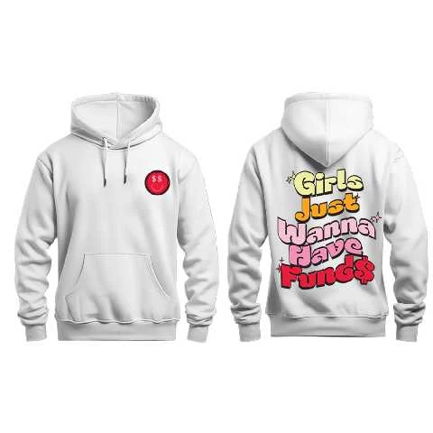 girls just wanna have funds printed hoddie for girls