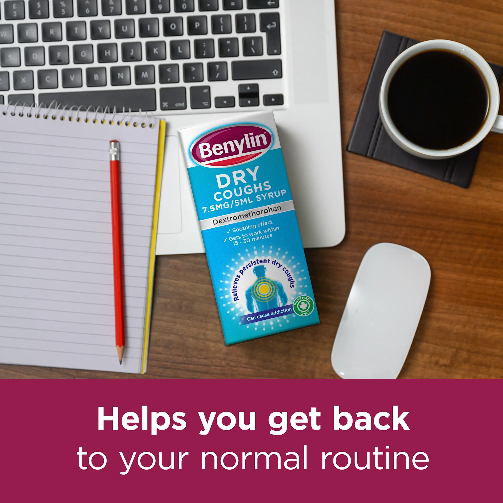 Image of a desk and the caption: Helps you get back to your normal routine referring to Benylin's Dry Coughs Syrup