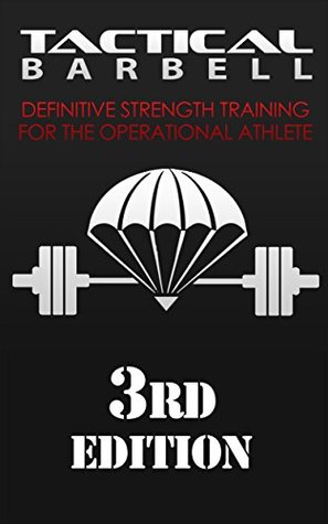 Tactical Barbell: Definitive Strength Training for the Operational Athlete