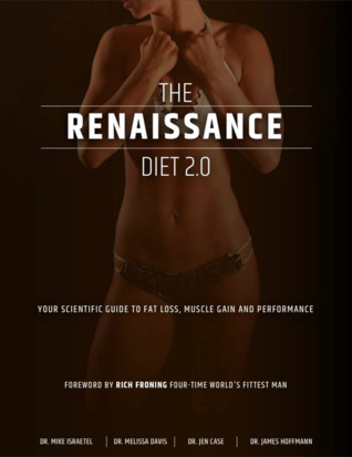 The Renaissance Diet 2.0: Your Scientific Guide to Fat Loss, Muscle Gain and Performance