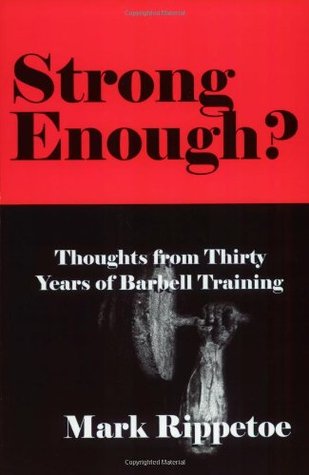 Strong Enough?: Thoughts from Thirty Years of Barbell Training