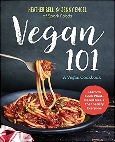 Vegan 101: A Vegan Cookbook: Learn to Cook Plant-Based Meals that Satisfy Everyone