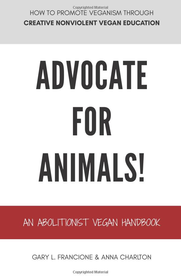 Advocate for Animals!: An Abolitionist Vegan Handbook