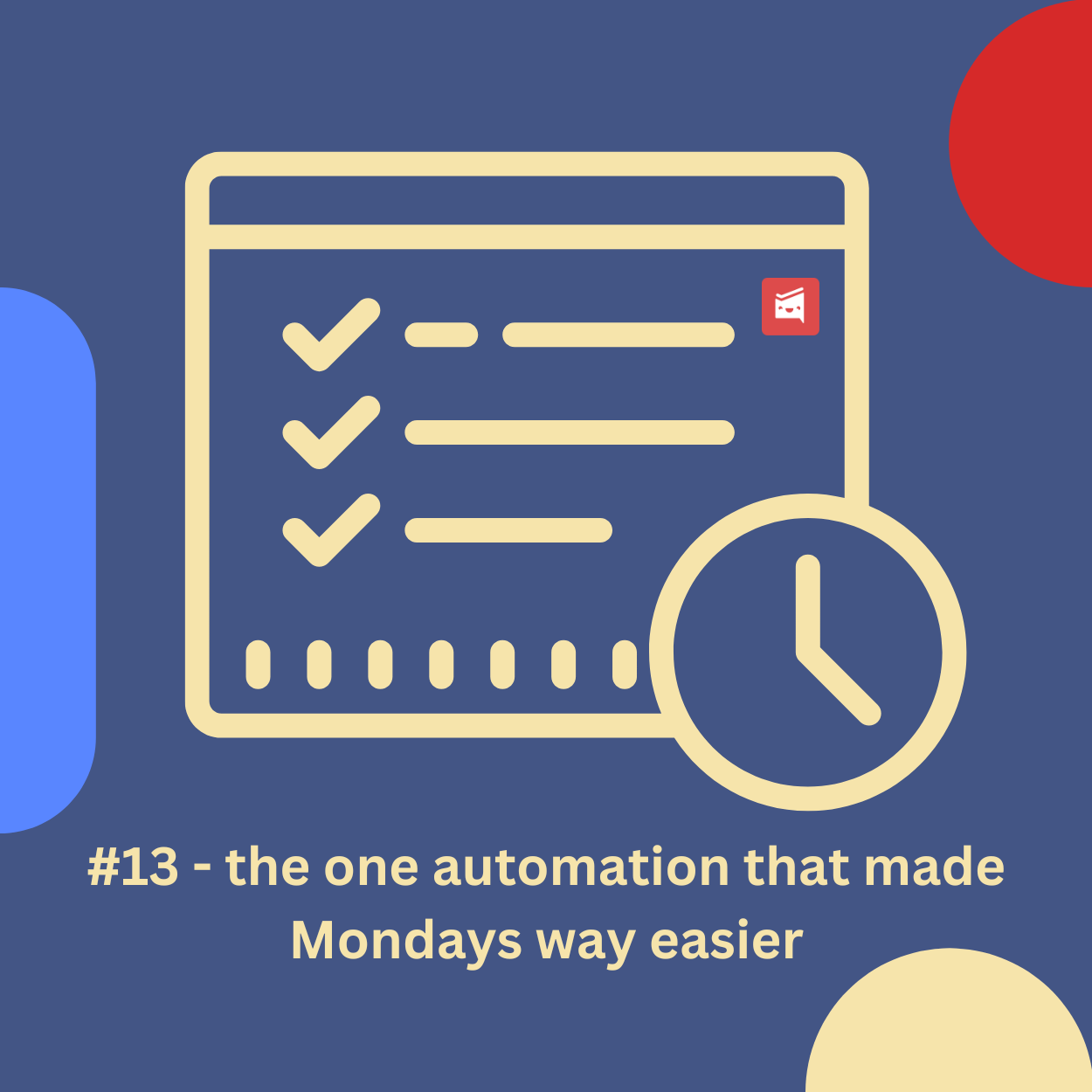 -13 - the one automation that made Mondays way easier