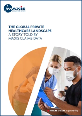 Front cover of MAXIS GBN report: The global private healthcare landscape – a story told by MAXIS claims data
