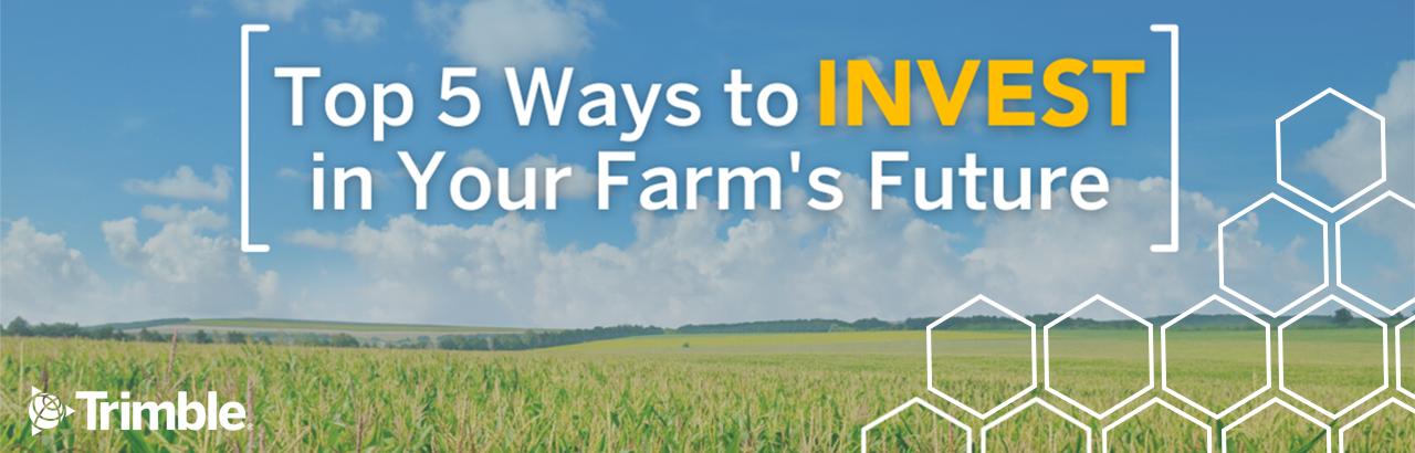 Image of a corn field with text reading "Top 5 Ways to INVEST in Your Farm's Future"