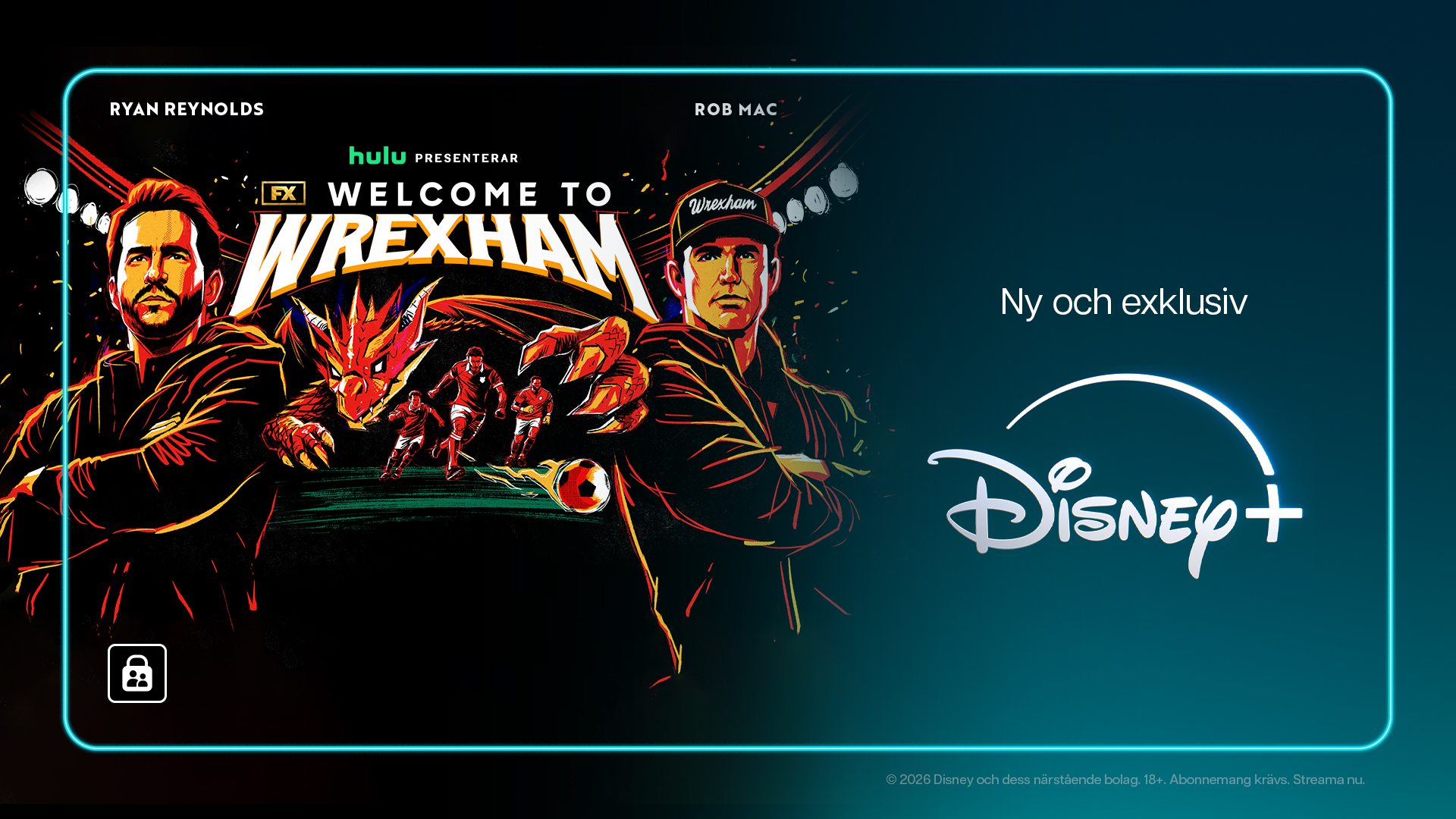 Reklamaffisch för Welcome to Wrexham på Disney+, med Ryan Reynolds, Rob McElhenney och en drake med fotbollsspelare.
