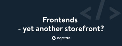 Frontends - yet another storefront?
