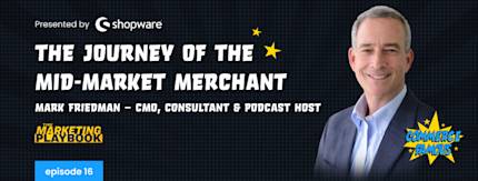 Mark Friedman on the journey of the mid-market merchant