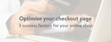 Fewer cart abandonments with an optimised checkout page