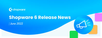 Shopware 6 Release News – June 2022