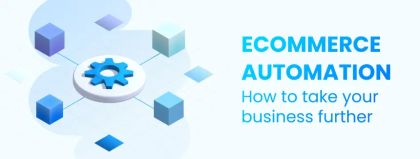 Ecommerce automation: the ultimate guide