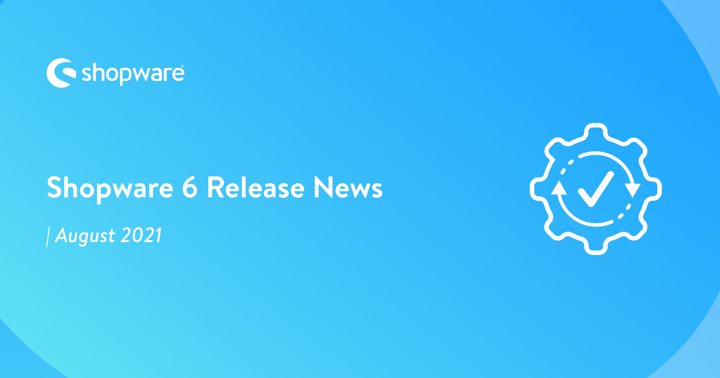 Shopware 6 Release News – August 2021 | Shopware