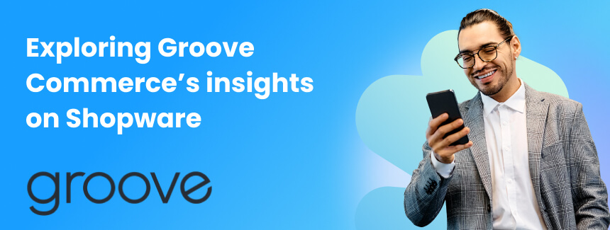 Exploring Groove Commerce's insights on Shopware