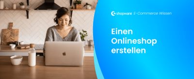 Schritt für Schritt den perfekten Onlineshop erstellen