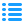Listen Icon – abstrahierte Darstellung einer Liste, steht für Organisation, To-Do-Listen oder Checklisten.