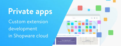 Private apps: possibilities for custom extension development in Shopware cloud 